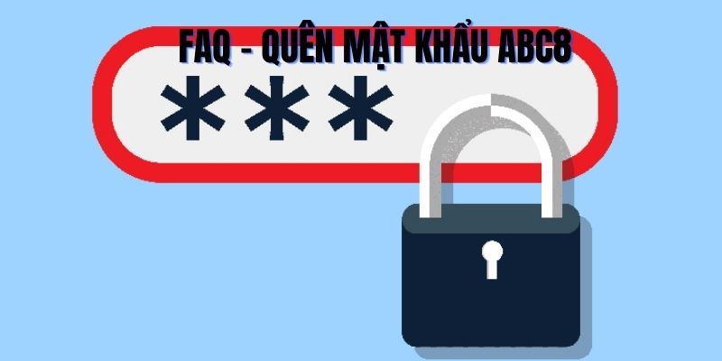 Câu hỏi thường gặp về quên mật khẩu ABC8