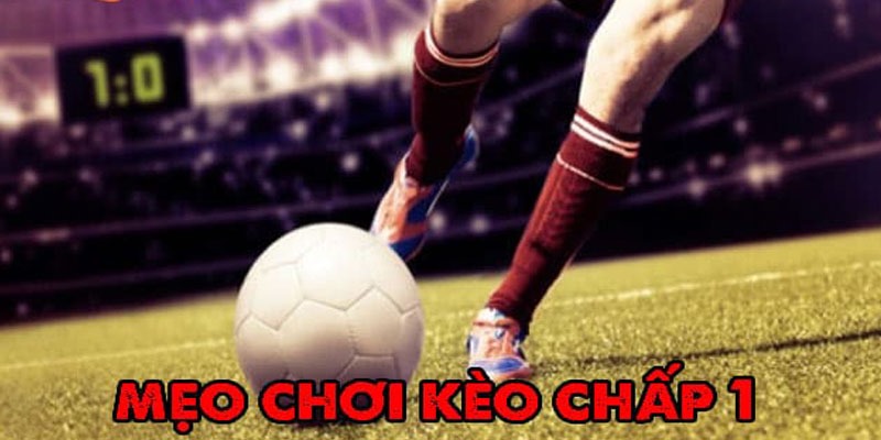 Mẹo dự đoán Asian Handicap 1 bàn thắng dễ thắng