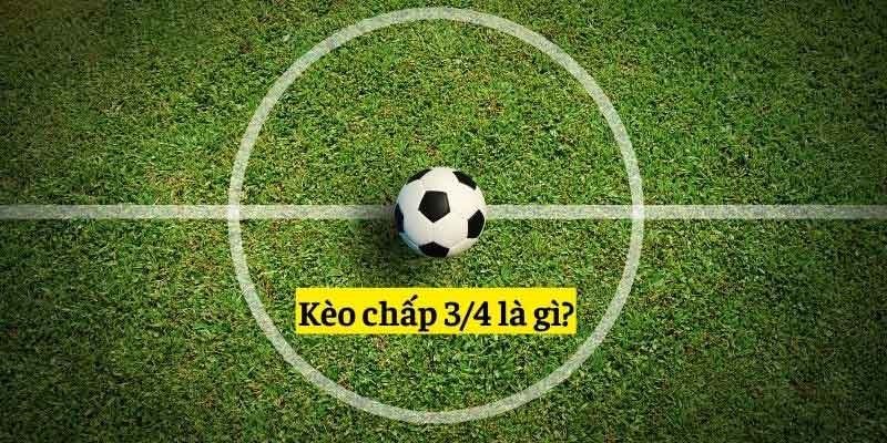 Khái niệm về tỷ lệ cá cược handicap 0.75 trái